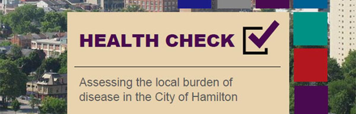 Report cover, text: Health Check, Assessing the local burden of disease in the City of Hamilton